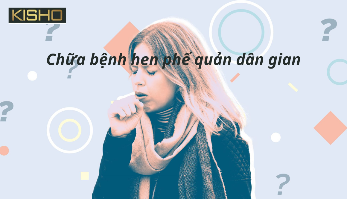 Bệnh hen phế quản dân gian chữa tuyệt vời