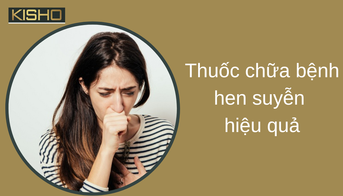 Thuốc chữa bệnh hen suyễn hiệu quả
