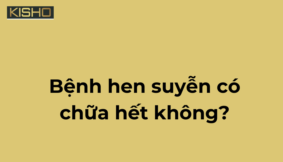 Bệnh suyễn có chữa hết không?