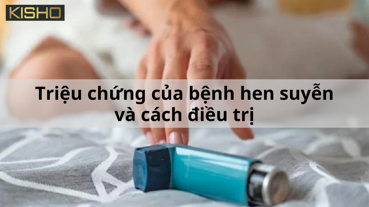 trieu-chung-cua-benh-hen-suyen-va-cach-dieu-tri 1